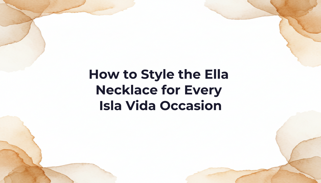 How to Style the Ella Necklace for Every Isla Vida Occasion