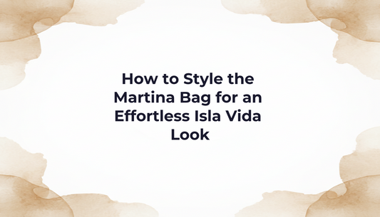 How to Style the Martina Bag for an Effortless Isla Vida Look