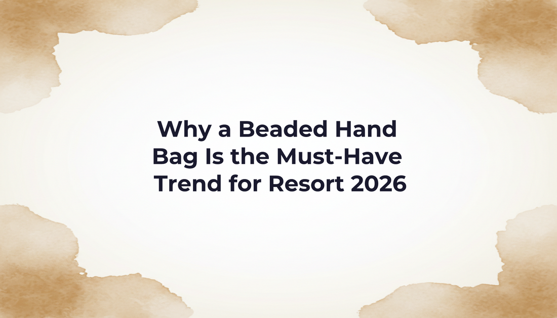 Why a Beaded Hand Bag Is the Must-Have Trend for Resort 2026