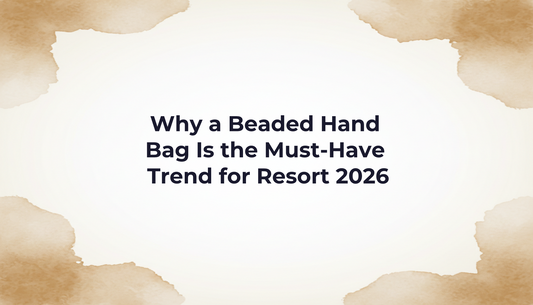Why a Beaded Hand Bag Is the Must-Have Trend for Resort 2026